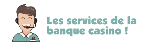 service banque casino